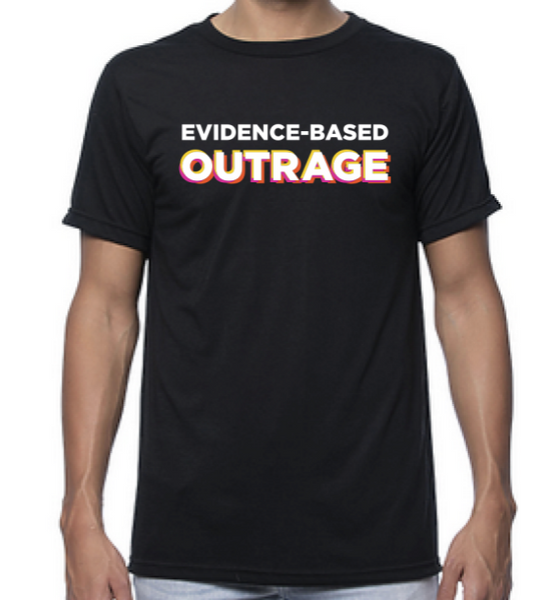 Evidence Based Outrage T-shirt w/ "Pissed Off" Scientists Back (XS, S, XXL, and XXXL)